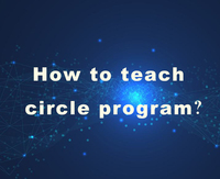 How to teach circle program？ 